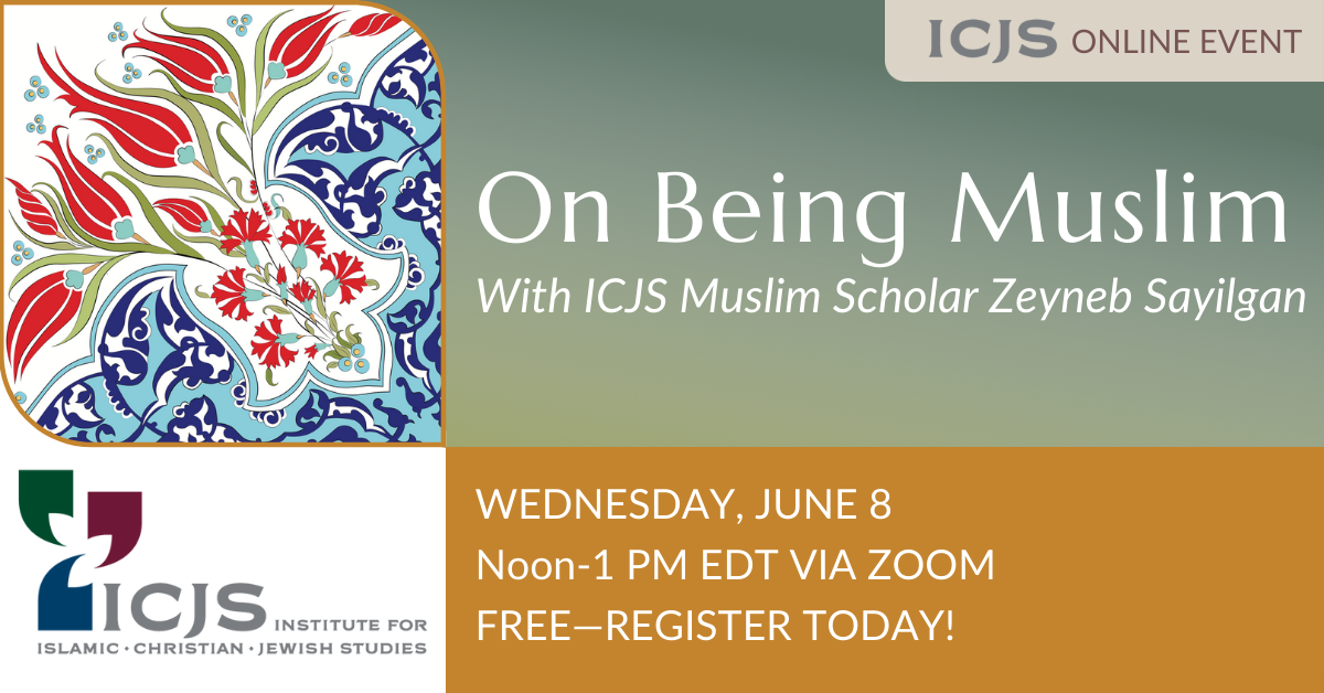 On Being Muslim, with ICJS Muslim Scholar Zeyneb Sayilgan